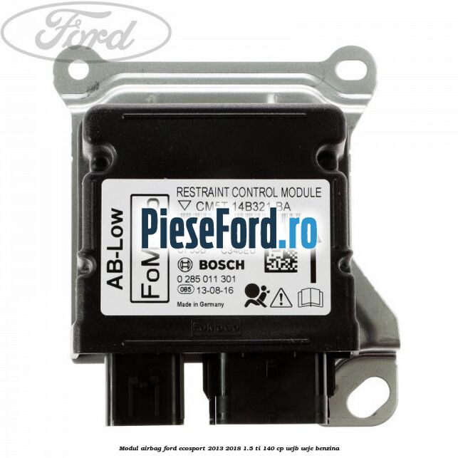Modul airbag Ford EcoSport 2013-2018 1.5 Ti 140 cp UEJB, UEJE benzina