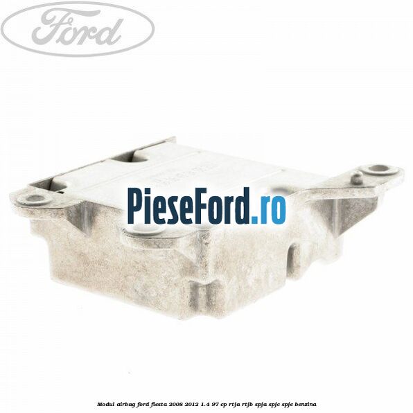 Modul airbag Ford Fiesta 2008-2012 1.4 97 cp RTJA, RTJB, SPJA, SPJC, SPJE benzina