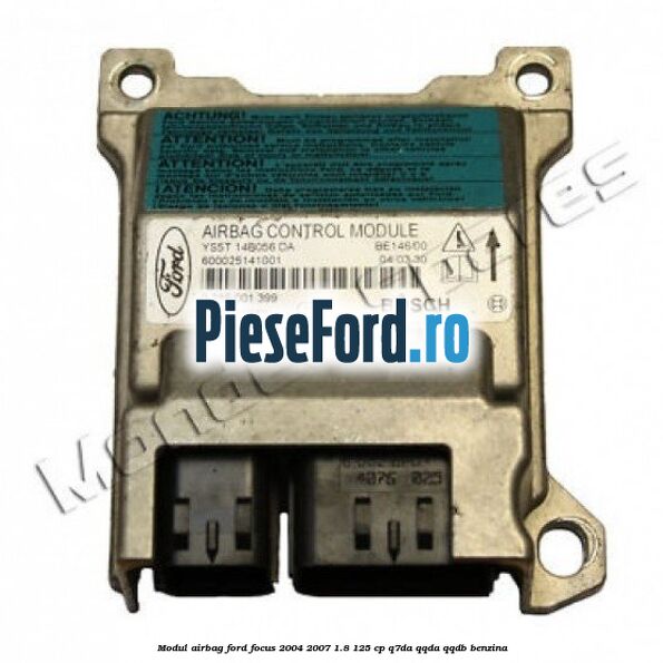 Modul Airbag Ford Focus 2004-2007 1.8 125 cp Q7DA, QQDA, QQDB benzina