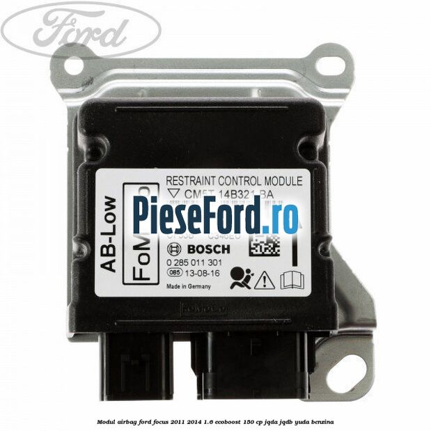 Modul airbag Ford Focus 2011-2014 1.6 EcoBoost 150 cp