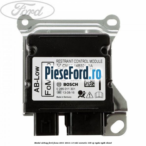 Modul airbag Ford Focus 2011-2014 1.6 TDCi ECOnetic 105 cp NGDA, NGDB diesel