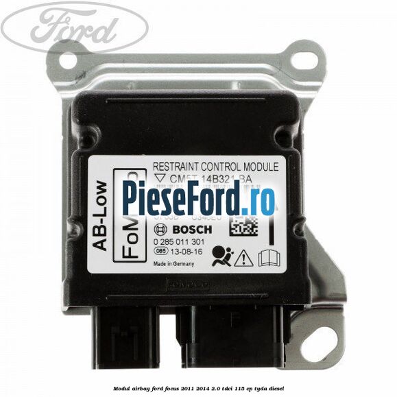Modul airbag Ford Focus 2011-2014 2.0 TDCi 115 cp TYDA diesel