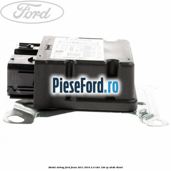 Modul airbag Ford Focus 2011-2014 2.0 TDCi 136 cp UKDB diesel