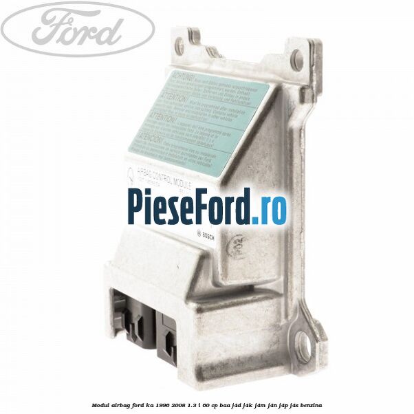Modul airbag Ford Ka 1996-2008 1.3 i 60 cp BAA, J4D, J4K, J4M, J4N, J4P, J4S benzina