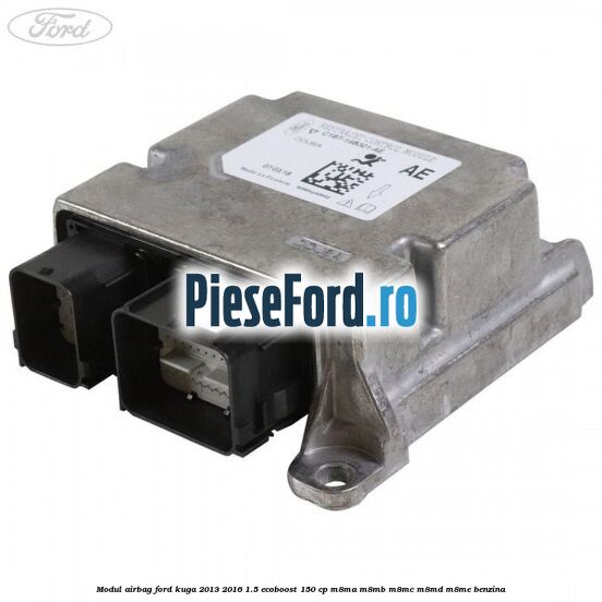 Modul airbag Ford Kuga 2013-2016 1.5 EcoBoost 150 cp M8MA, M8MB, M8MC, M8MD, M8ME benzina