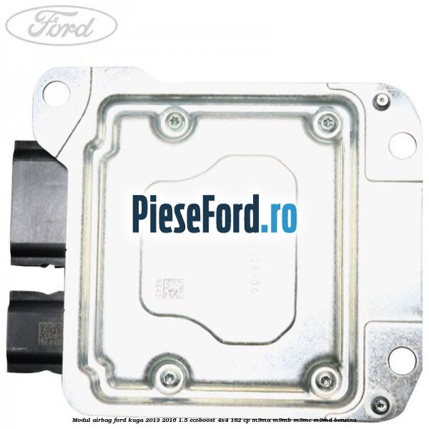 Modul airbag Ford Kuga 2013-2016 1.5 EcoBoost 4x4 182 cp M9MA, M9MB, M9MC, M9MD benzina
