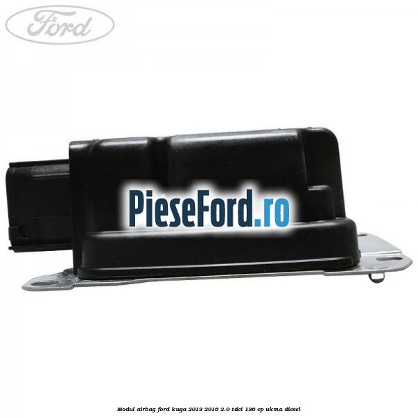 Modul airbag Ford Kuga 2013-2016 2.0 TDCi 136 cp UKMA diesel