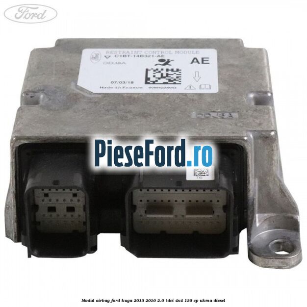 Modul airbag Ford Kuga 2013-2016 2.0 TDCi 4x4 136 cp Modul airbag Ford Kuga 2013-2016 2.0 TDCi 4x4 136 cp UKMA diesel