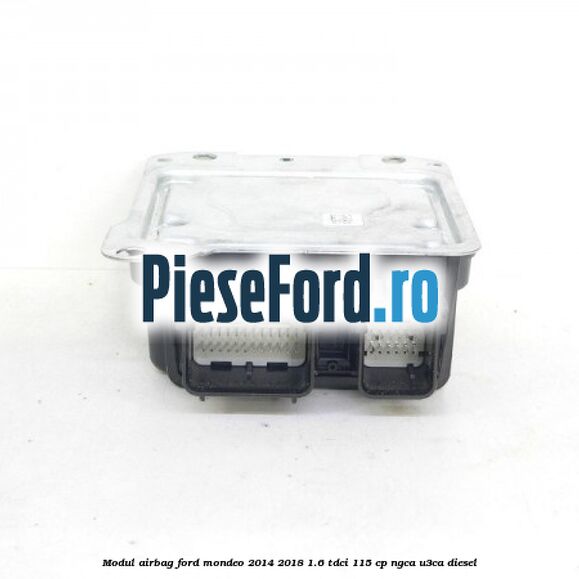 Modul airbag Ford Mondeo 2014-2018 1.6 TDCi 115 cp NGCA, U3CA diesel