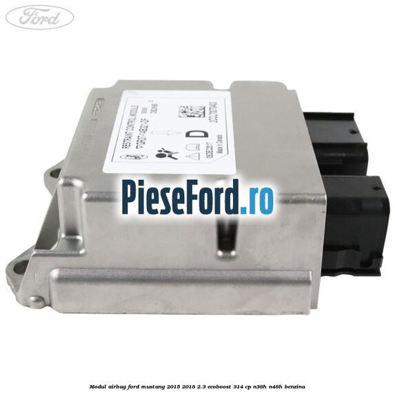 Modul airbag Ford Mustang 2015-2018 2.3 EcoBoost 314 cp Modul airbag Ford Mustang 2015-2018 2.3 EcoBoost 314 cp N38H, N48H benzina