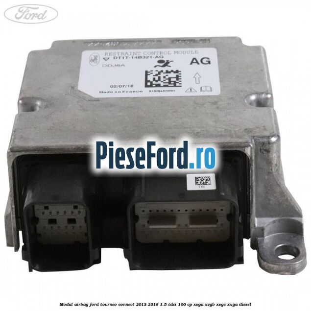 Modul airbag Ford Tourneo Connect 2013-2018 1.5 TDCi 100 cp Modul airbag Ford Tourneo Connect 2013-2018 1.5 TDCi 100 cp XVGA, XVGB, XVGC, XXGA diesel