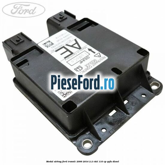 Modul airbag Ford Transit 2006-2014 2.2 TDCi 110 cp QVFA diesel