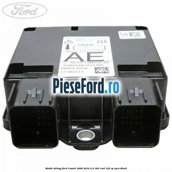 Modul airbag Ford Transit 2006-2014 2.2 TDCi RWD 125 cp CYRA diesel