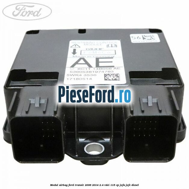 Modul airbag Ford Transit 2006-2014 2.4 TDCi 115 cp JXFA, JXFC diesel