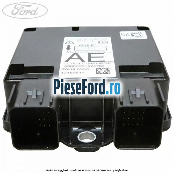 Modul airbag Ford Transit 2006-2014 2.4 TDCi 4x4 140 cp Modul airbag Ford Transit 2006-2014 2.4 TDCi 4x4 140 cp H9FB diesel