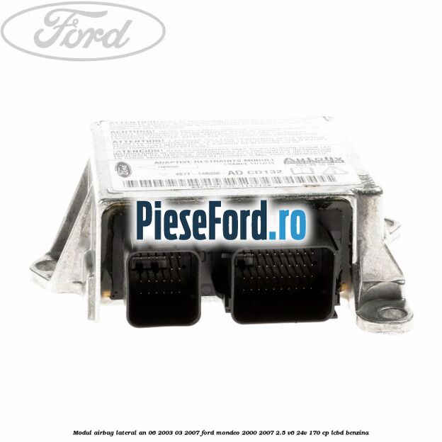 Modul airbag lateral an 06/2003-03/2007 Ford Mondeo 2000-2007 2.5 V6 24V 170 cp LCBD benzina