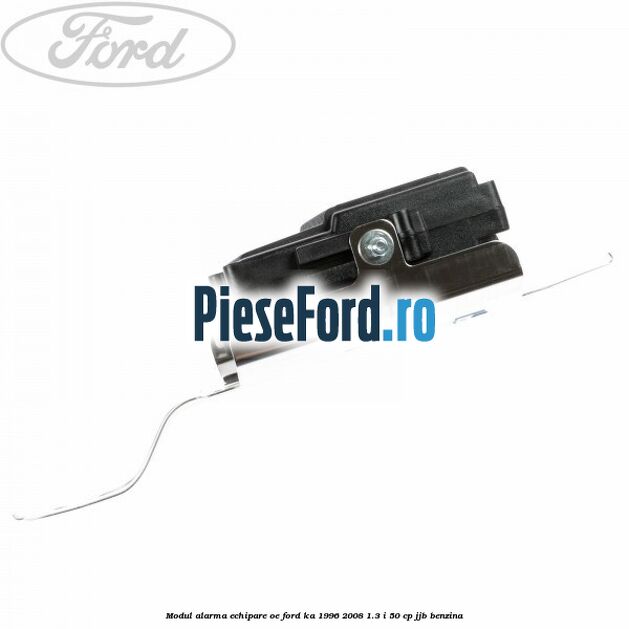 Modul alarma echipare oe Ford Ka 1996-2008 1.3 i 50 cp JJB benzina