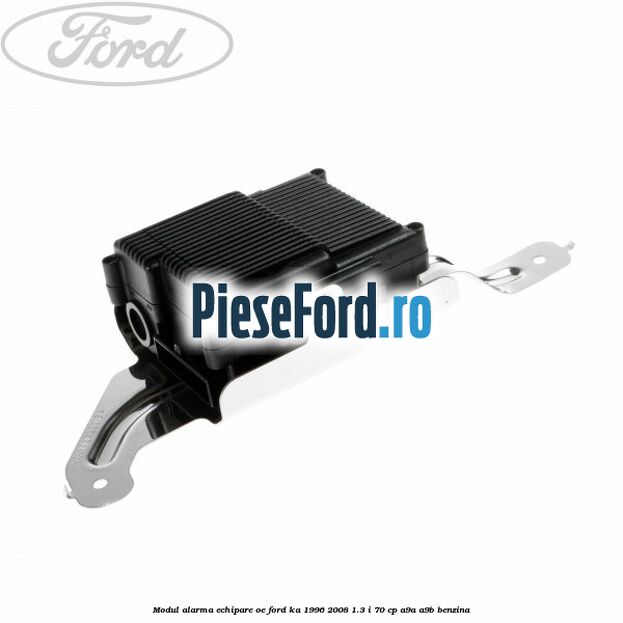 Modul alarma echipare oe Ford Ka 1996-2008 1.3 i 70 cp A9A, A9B benzina
