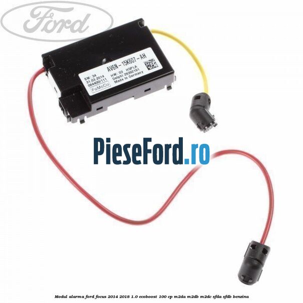 Modul alarma Ford Focus 2014-2018 1.0 EcoBoost 100 cp M2DA, M2DB, M2DC, SFDA, SFDB benzina