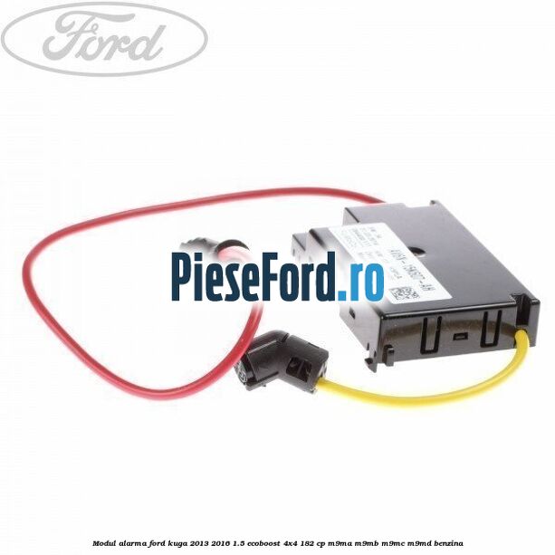 Modul alarma Ford Kuga 2013-2016 1.5 EcoBoost 4x4 182 cp M9MA, M9MB, M9MC, M9MD benzina