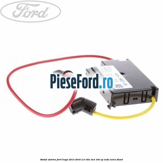 Modul alarma Ford Kuga 2013-2016 2.0 TDCi 4x4 163 cp TXDA, TXMA diesel