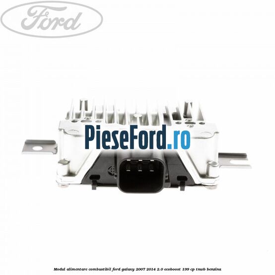 Modul alimentare combustibil Ford Galaxy 2007-2014 2.0 EcoBoost 199 cp TNWB benzina