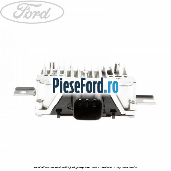 Modul alimentare combustibil Ford Galaxy 2007-2014 2.0 EcoBoost 203 cp TNWA benzina