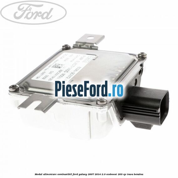 Modul alimentare combustibil Ford Galaxy 2007-2014 2.0 EcoBoost 203 cp TNWA benzina