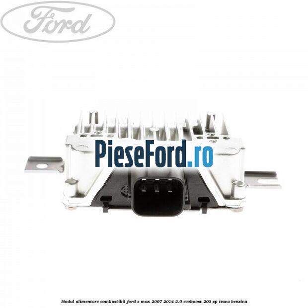 Modul alimentare combustibil Ford S-Max 2007-2014 2.0 EcoBoost 203 cp TNWA benzina