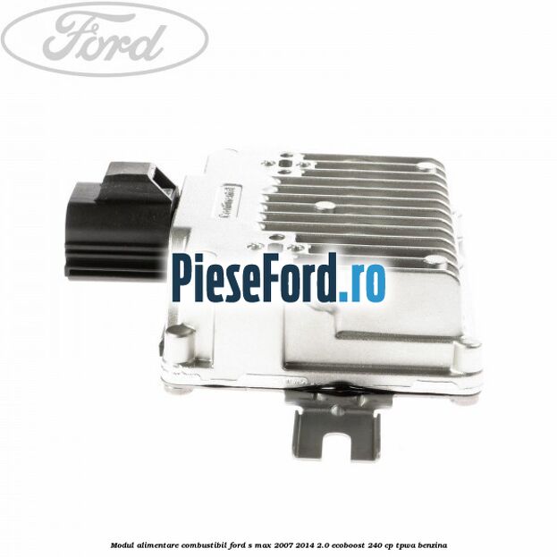 Modul alimentare combustibil Ford S-Max 2007-2014 2.0 EcoBoost 240 cp TPWA benzina