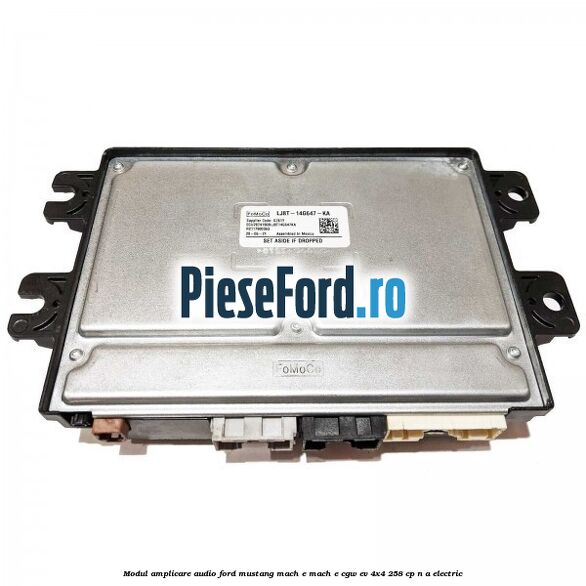 Modul amplicare audio Ford Mustang Mach-E MACH-E (CGW) EV 4x4 258 cp n/a electric