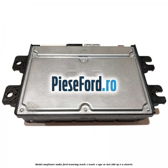 Modul amplicare audio Ford Mustang Mach-E MACH-E (CGW) EV 4x4 258 cp n/a electric