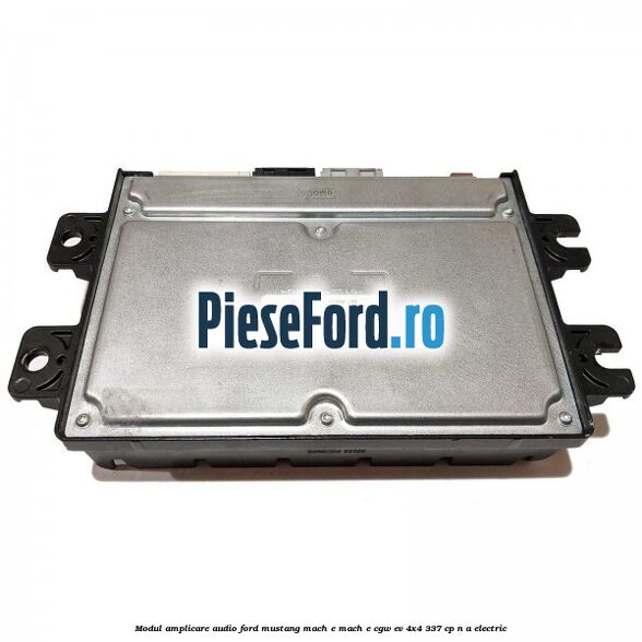 Modul amplicare audio Ford Mustang Mach-E MACH-E (CGW) EV 4x4 337 cp n/a electric