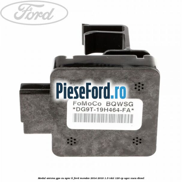 Modul antena GPS cu SYNC II Ford Mondeo 2014-2018 1.5 TDCi 120 cp UGCC, XUCA diesel