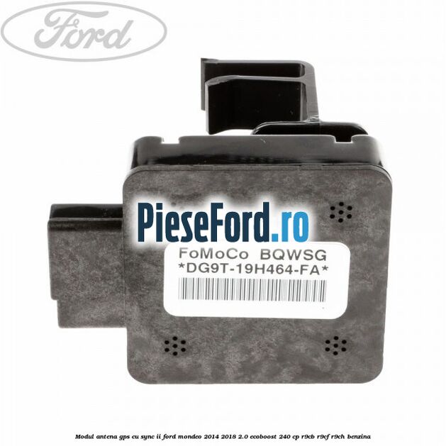Modul antena GPS cu SYNC II Ford Mondeo 2014-2018 2.0 EcoBoost 240 cp Modul antena GPS cu SYNC II Ford Mondeo 2014-2018 2.0 EcoBoost 240 cp R9CB, R9CF, R9CH benzina