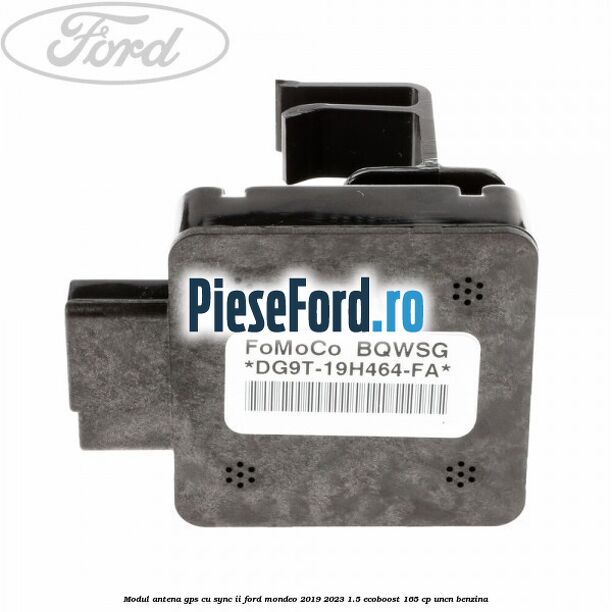 Modul antena GPS cu SYNC II Ford Mondeo 2019-2023 1.5 EcoBoost 165 cp UNCN benzina