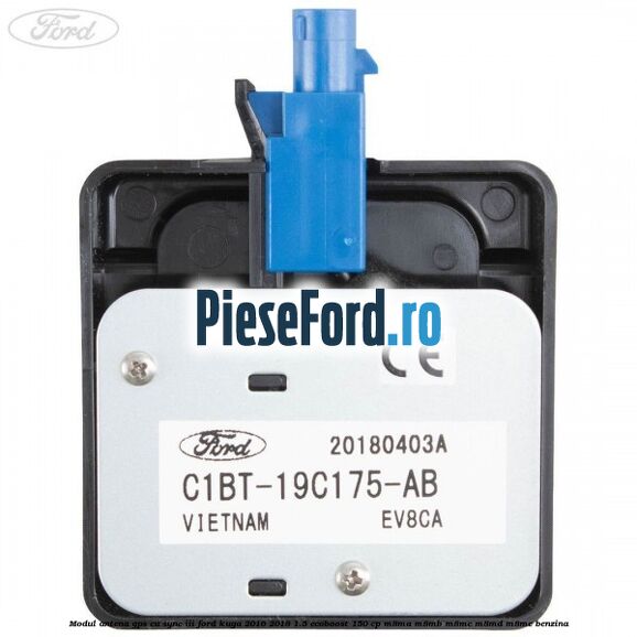 Modul antena GPS cu SYNC III Ford Kuga 2016-2018 1.5 EcoBoost 150 cp Modul antena GPS cu SYNC III Ford Kuga 2016-2018 1.5 EcoBoost 150 cp M8MA, M8MB, M8MC, M8MD, M8ME benzina