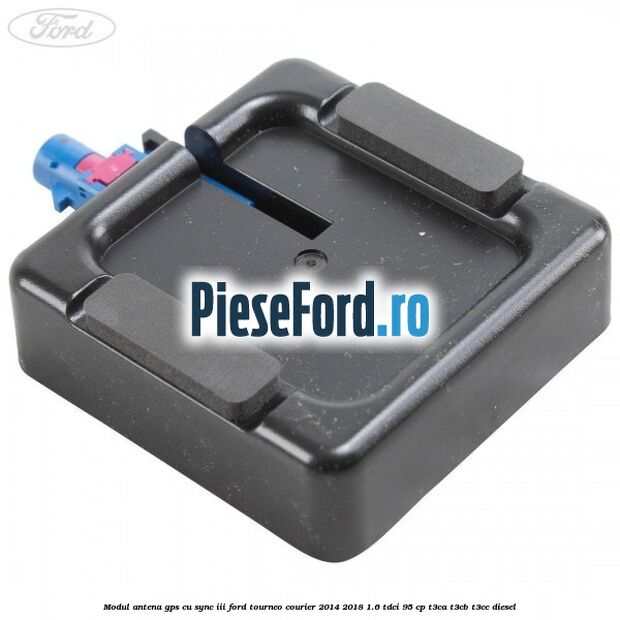 Modul antena GPS cu SYNC III Ford Tourneo Courier 2014-2018 1.6 TDCi 95 cp Modul antena GPS cu SYNC III Ford Tourneo Courier 2014-2018 1.6 TDCi 95 cp T3CA, T3CB, T3CC diesel