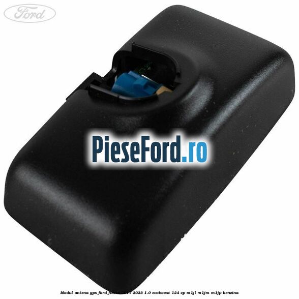 Modul antena GPS Ford Fiesta 2017-2023 1.0 EcoBoost 124 cp M1JL, M1JM, M1JP benzina