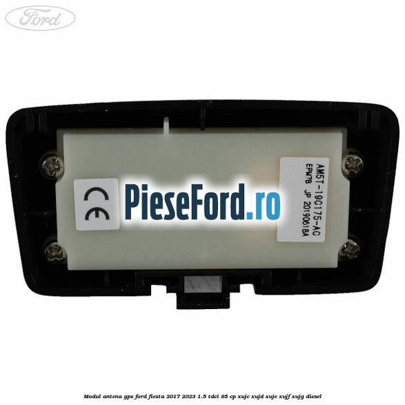 Modul antena GPS Ford Fiesta 2017-2023 1.5 TDCi 85 cp Modul antena GPS Ford Fiesta 2017-2023 1.5 TDCi 85 cp XUJC, XUJD, XUJE, XUJF, XUJG diesel