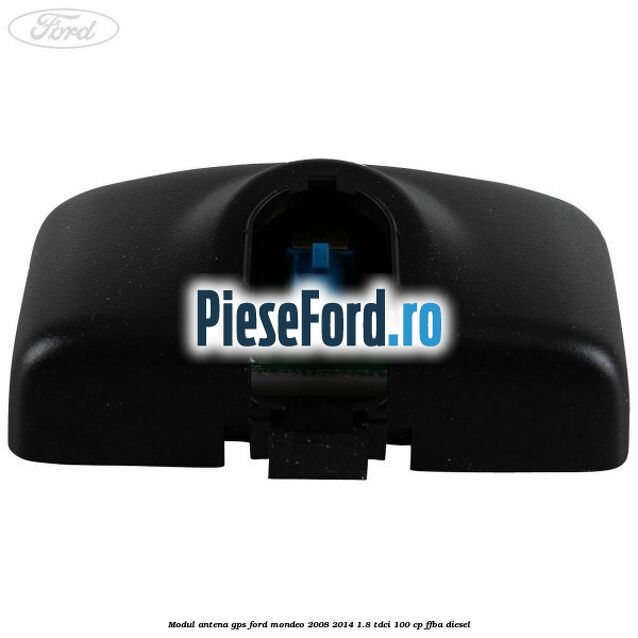 Modul antena GPS Ford Mondeo 2008-2014 1.8 TDCi 100 cp FFBA diesel