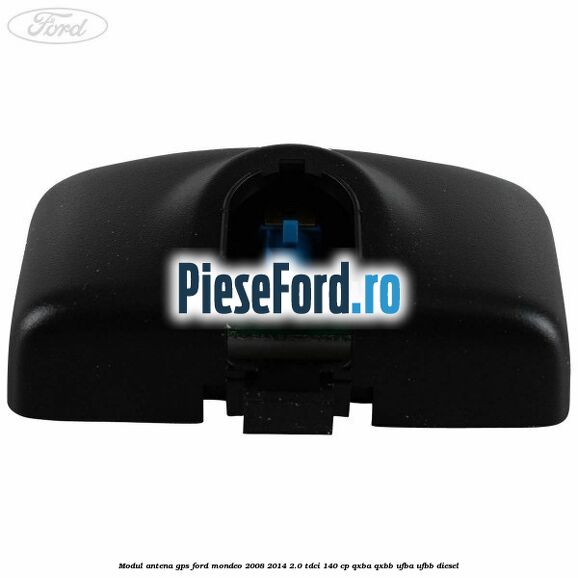 Modul antena GPS Ford Mondeo 2008-2014 2.0 TDCi 140 cp QXBA, QXBB, UFBA, UFBB diesel