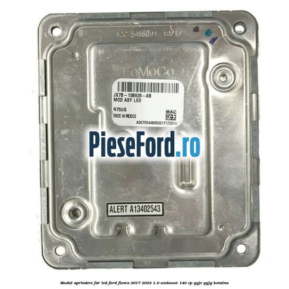 Modul aprindere far LED Ford Fiesta 2017-2023 1.0 EcoBoost 140 cp YYJE, YYJG benzina