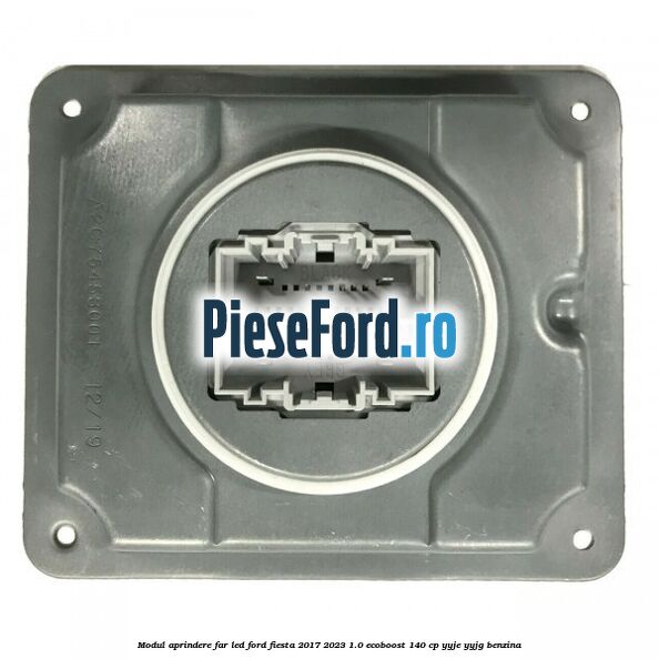 Modul aprindere far LED Ford Fiesta 2017-2023 1.0 EcoBoost 140 cp YYJE, YYJG benzina