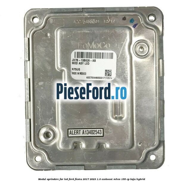 Modul aprindere far LED Ford Fiesta 2017-2023 1.0 EcoBoost mHEV 155 cp BZJA Hybrid
