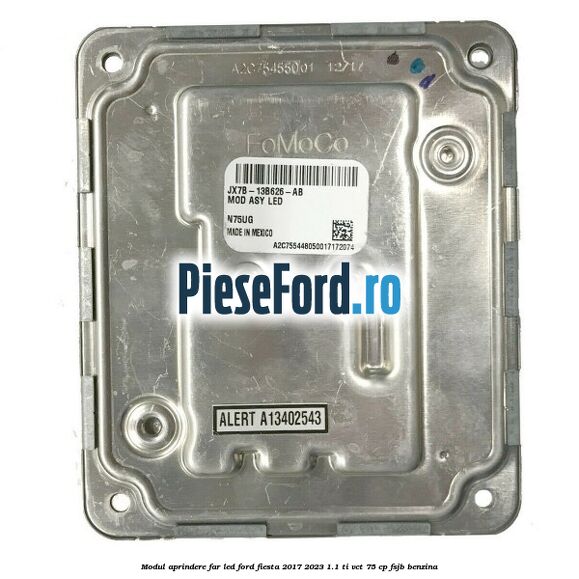 Modul aprindere far LED Ford Fiesta 2017-2023 1.1 Ti-VCT 75 cp FSJB benzina