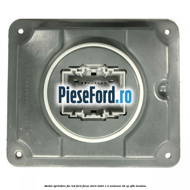 Modul aprindere far LED Ford Focus 2019-2023 1.0 EcoBoost 85 cp SFDC benzina