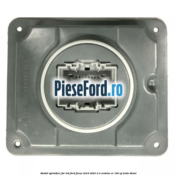 Modul aprindere far LED Ford Focus 2019-2023 2.0 EcoBlue ST 190 cp BCDA diesel
