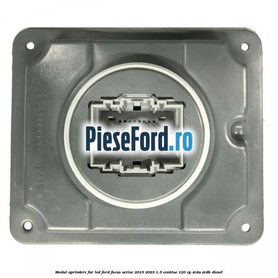 Modul aprindere far LED Ford Focus Active 2019-2023 1.5 EcoBlue 120 cp ZTDA, ZTDB diesel