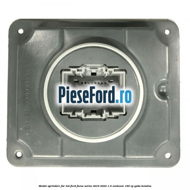 Modul aprindere far LED Ford Focus Active 2019-2023 1.5 EcoBoost 150 cp YZDA benzina